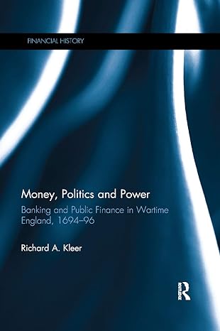 money politics and power banking and public finance in wartime england 94 96 1st edition richard a. kleer