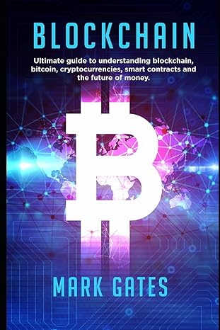 blockchain ultimate guide to understanding blockchain bitcoin cryptocurrencies smart contracts and the future