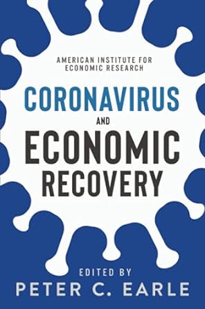 coronavirus and economic recovery 1st edition peter c. earle 1630692042, 978-1630692049
