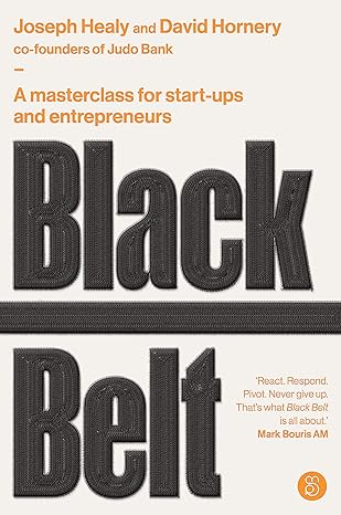 black belt a masterclass for start ups and entrepreneurs 1st edition david hornery ,joseph healy 1922611565,