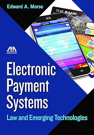 electronic payment systems law and emerging technologies 1st edition edward allen morse 1634259629,