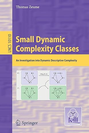 small dynamic complexity classes an investigation into dynamic descriptive complexity 1st edition thomas