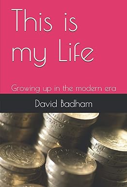 this is my life growing up in the modern era 1st edition david badham 979-8736075201