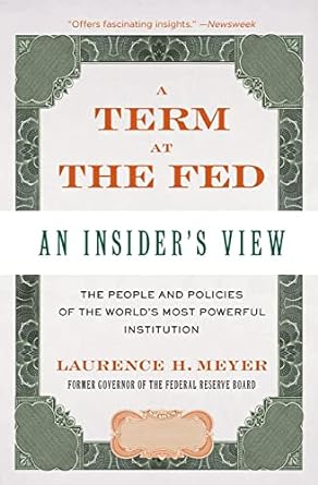 a term at the fed an insider s view 1st edition laurence h. meyer 0060542713, 978-0060542719