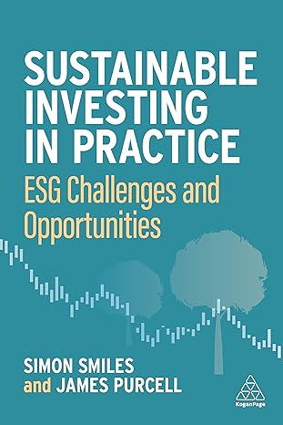 sustainable investing in practice esg challenges and opportunities 1st edition dr simon smiles ,james purcell