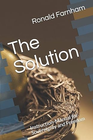 the solution instruction manual for sovereignty and freedom 1st edition ronald russell farnham 979-8650692041