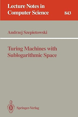 turing machines with sublogarithmic space 1994 edition andrzej szepietowski 3540583556, 978-3540583554