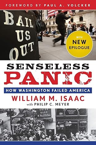 senseless panic how washington failed america 1st edition william m. isaac ,philip c. meyerpaul a. volcker