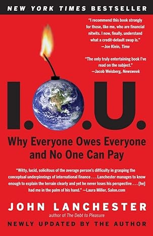 i o u why everyone owes everyone and no one can pay 1st edition john lanchester 1439169861, 978-1439169865