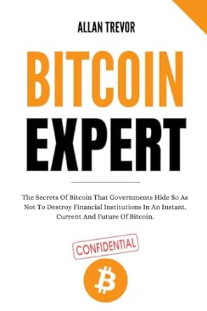 bitcoin expert the secrets of bitcoin that governments hide so as not to destroy financial institutions in an