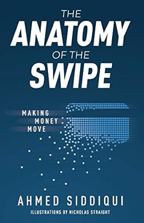 the anatomy of the swipe making money move 1st edition ahmed siddiqui ,nicholas straight 1641374470,