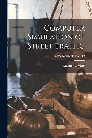 computer simulation of street traffic nbs technical note 119 1st edition martin c stark 1014414555,