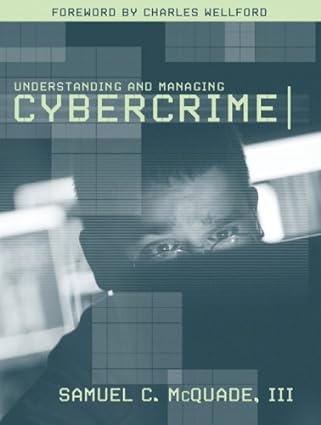 understanding and managing cybercrime 1st edition iii mcquade, samuel c. 020543973x, 978-0205439737