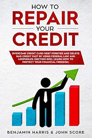 how to repair your credit overcome credit card debt forever and delete bad credit fast by using federal law