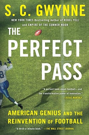 the perfect pass american genius and the reinvention of football 1st edition s. c. gwynne 1501116207,