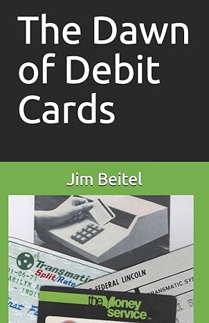 the dawn of debit cards 1st edition jim beitel 979-8652116798