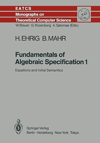 fundamentals of algebraic specification 1 equations and initial semantics 1st edition hartmut ehrig ,bernd