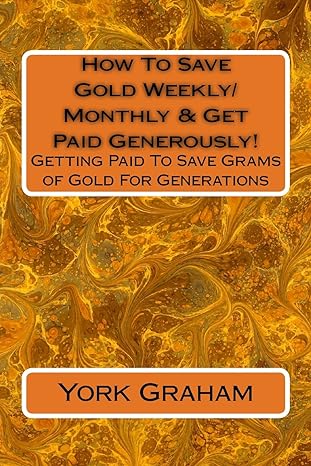 how to save gold weekly/monthly and get paid generously getting paid to save grams of gold for generations