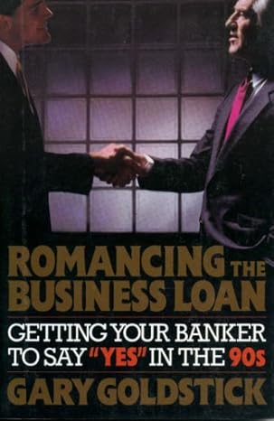 romancing the business loan 1st edition gary goldstick 0029123984