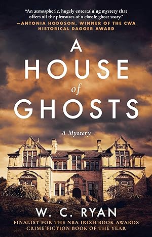 a house of ghosts a gripping murder mystery set in a haunted house 1st edition w. c. ryan 1950994023,