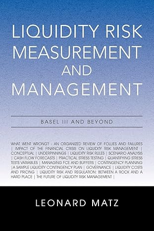 liquidity risk measurement and management base l iii and beyond 1st edition leonard matz 1462892442,