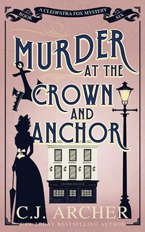 murder at the crown and anchor 1st edition c.j. archer 1922554391, 978-1922554390