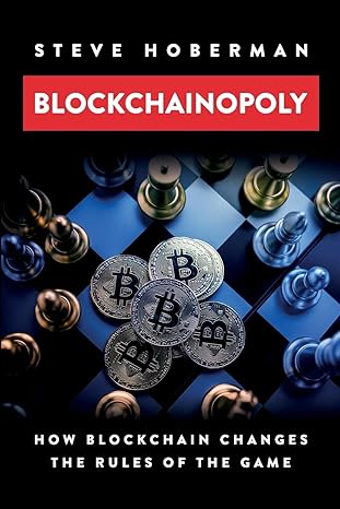 blockchainopoly how blockchain changes the rules of the game 1st edition steve hoberman 1634621727,