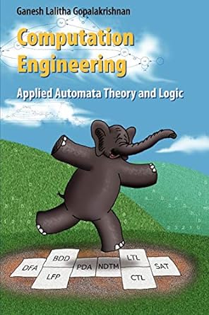 computation engineering applied automata theory and logic 1st edition ganesh gopalakrishnan 1441937412,