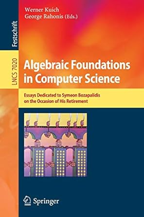 algebraic foundations in computer science essays dedicated to symeon bozapalidis on the occasion of his