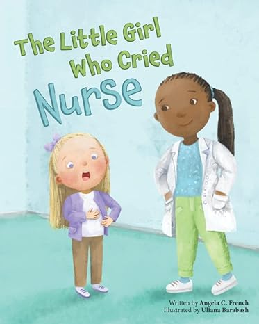 the little girl who cried nurse 1st edition angela c french 979-8351714622