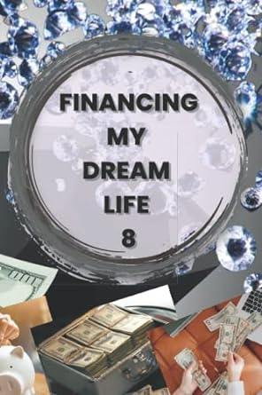 financing my dream life 8 building wealth 1st edition mr murad yusef b0b4g37k3p