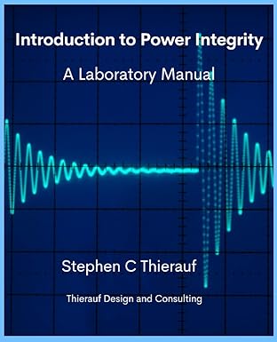 introduction to power integrity a laboratory manual 1st edition stephen c thierauf 979-8542129136