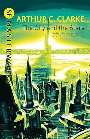 the city and the stars new edition arthur c. clarke arthur c. clarke,arthur c clarke 1857987632,