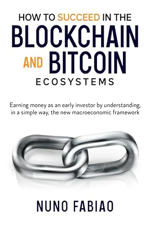 how to succeed in the blockchain and bitcoin ecosystems earning money as an early investor by understanding