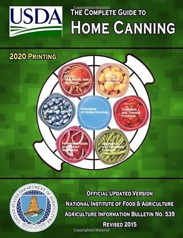 the complete guide to home canning current printing official u s department of agriculture information