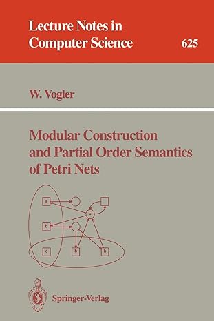 modular construction and partial order semantics of petri nets 1992nd edition walter vogler 3540557679,