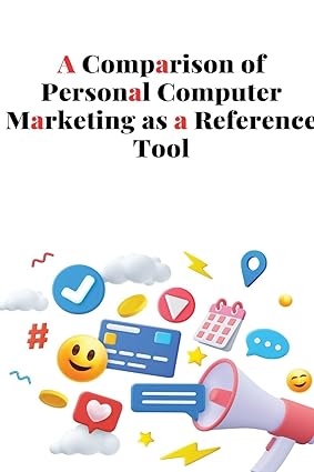 a comparison of personal computer marketing as a reference tool 1st edition c miya 7858180266, 978-7858180269