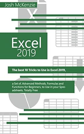 excel 2019 the best 10 tricks to use in excel 2019 a set of advanced methods formulas and functions for