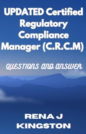 updated certified regulatory compliance manager questions and answer a study guide for certified regulatory