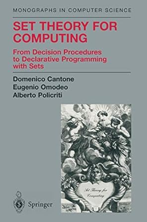set theory for computing from decision procedures to declarative programming with sets 1st edition domenico