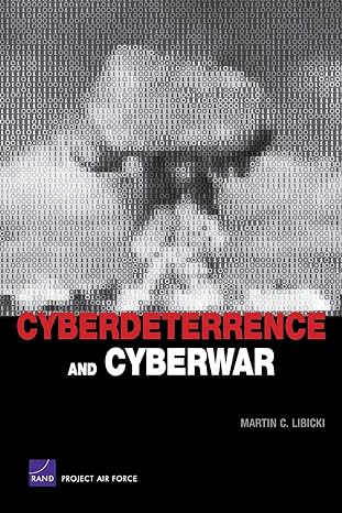 cyberdeterrence and cyberwar 1st edition martin c. libicki 0833047345, 978-0833047342