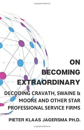 on becoming extraordinary decoding cravath swaine and moore and other star professional service firms 1st