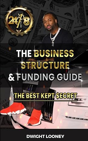 business structure and funding guide the best kept $ecret 1st edition dwight looney 979-8864006160