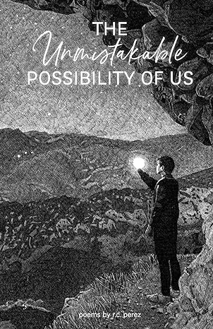 the unmistakable possibility of us 1st edition r.c. perez 1777633435, 978-1777633431