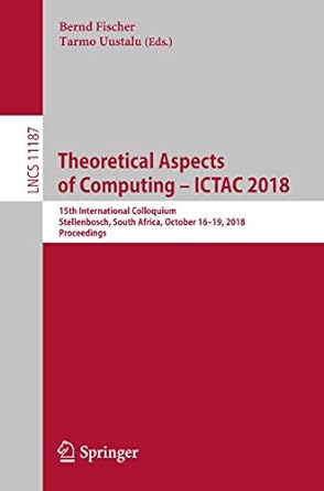 theoretical aspects of computing ictac 2018 15th international colloquium stellenbosch south africa october 