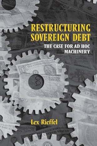 restructuring sovereign debt the case for ad hoc machinery 1st edition lex rieffel 081573400x, 978-0815734000