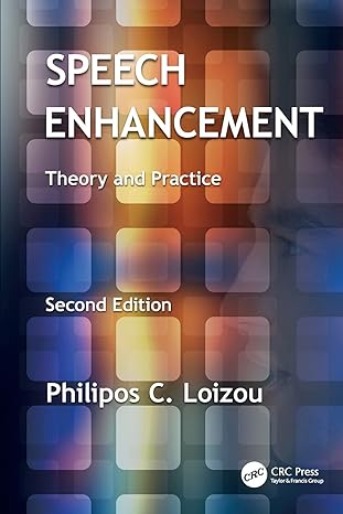 speech enhancement theory and practice 2nd edition philipos c. loizou 1138075574, 978-1138075573