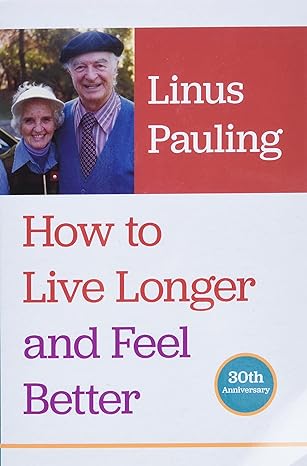 how to live longer and feel better 1st edition linus pauling 0870710966, 978-0870710964