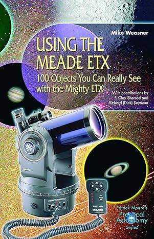 using the meade etx 100 objects you can really see with the mighty etx 2002nd edition mike weasner ,p.c.