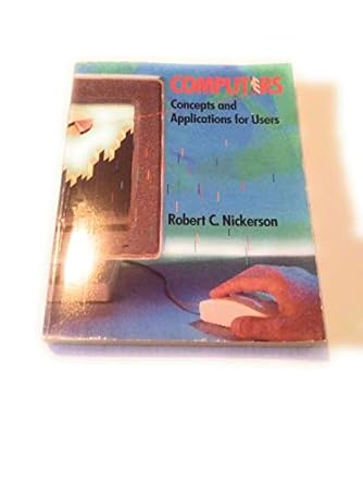 computers concepts and applications for users 1st edition robert c. nickerson 0673398285, 978-0673398284